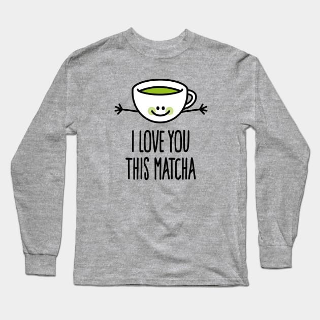 I love you this matcha kawaii cute green tea pun Long Sleeve T-Shirt by LaundryFactory